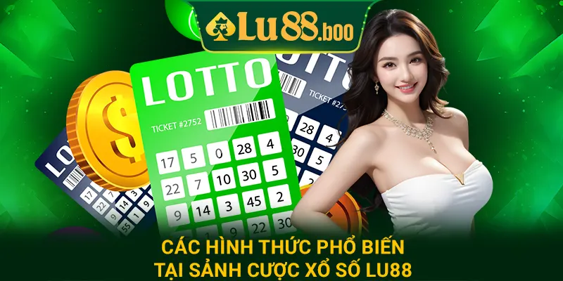 Các hình thức phổ biến tại sảnh cược xổ số lu88