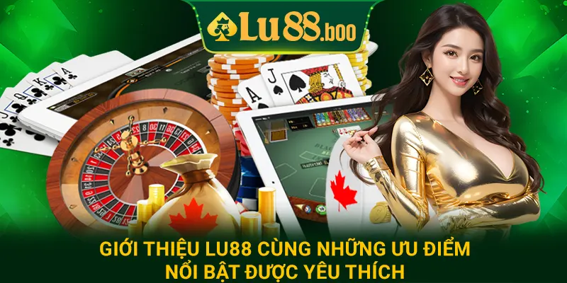 Giới thiệu lu88 cùng những ưu điểm nổi bật được yêu thích