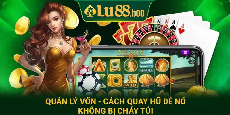 Quản lý vốn - Cách quay hũ dễ nổ không bị cháy túi