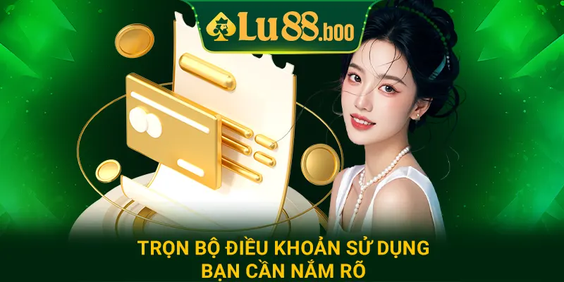 Trọn bộ điều khoản sử dụng bạn cần nắm rõ